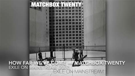 How Far Weve Come Matchbox Twenty D Youtube