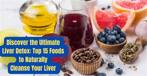 Discover The Ultimate Liver Detox Top 15 Foods To Naturally Cleanse Your Liver By Marvel Path