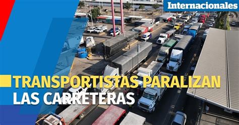 Transportistas Mexicanos Paralizan Las Carreteras Del Pa S Para