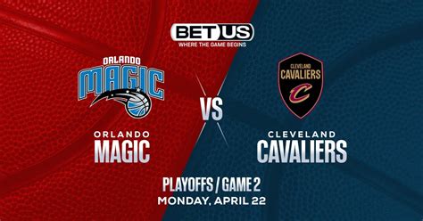 Magic Vs Cavaliers Prediction Odds And Picks Monday April 22