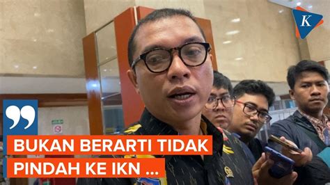 Baleg Isyaratkan DPR Berat Pindah Ke IKN Mengaku Ingin Jalankan Tugas