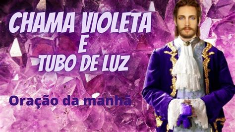 ORAÇÃO DA MANHÃ DECRETO FOGO VIOLETA TUDO DE LUZ YouTube