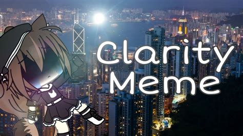 Clarity Meme Gacha Life Youtube