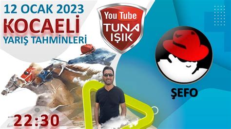 Tuna IŞIK ın Konuğu ŞEFO dan 12 OCAK KOCAELİ TAHMİNLERİ YouTube