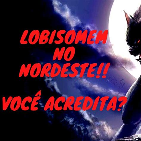 Hist Ria Do Lobisomem No Nordeste Brasil Hist Ria Do Lobisomem No