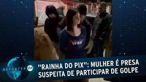 Rainha Do Pix Mulher Presa Suspeita De Participar De Golpe Em Sp