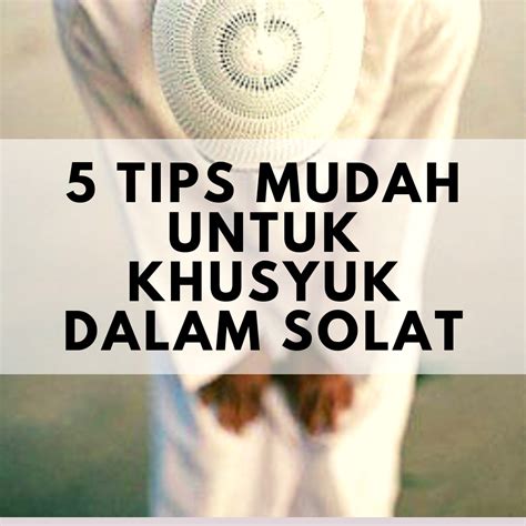 Cara Khusyuk Dalam Solat