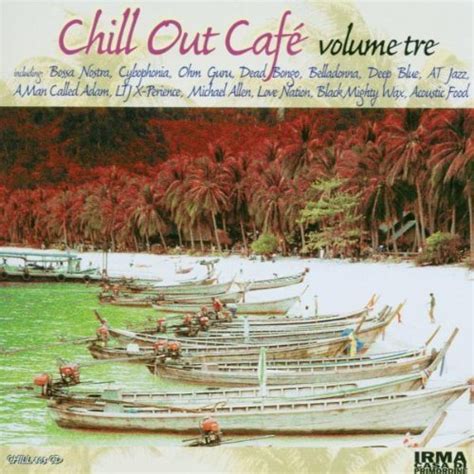 Irma Chill Out Cafe Volume Tre By Various Artists Amazon Es CD Y