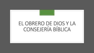 El Obrero De Dios Y La Consejer A B Blica Pptx