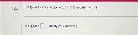 Solved Let F X 4x 5 ﻿and G X 5x2 5 ﻿evaluate F G 2