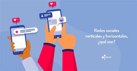 Redes Sociales Verticales Y Horizontales ¿qué Son Spidwit Blog