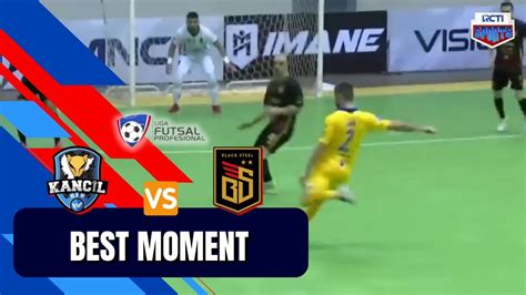 Best Moment Blacksteel Vs Kancil Whw Liga Futsal Profesional