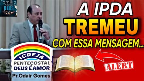 A Ipda Tremeu Essa Mensagem Do Pastor Odair Gomes Youtube