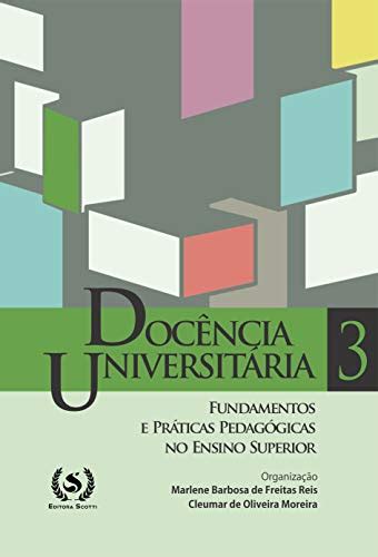 Docência Universitária Fundamentos E Práticas Pedagógicas No Ensino