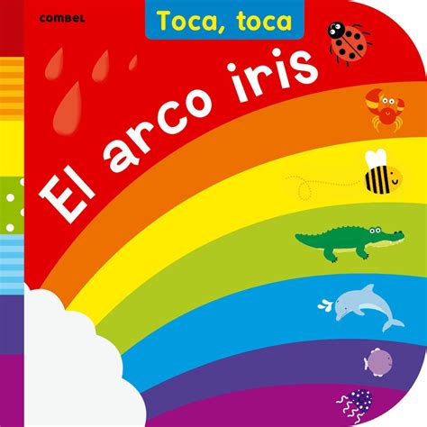 El arco iris Toca toca Español Libro de cartón Libros Infantiles