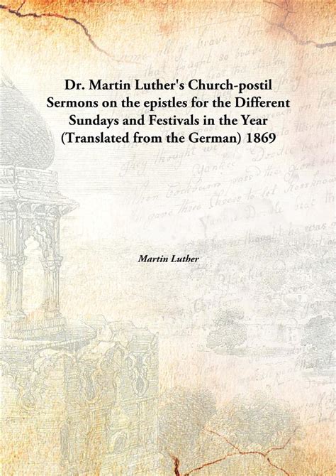 Buy Dr. Martin Luther's Church-Postil Sermons On The Epistles For The Different Sundays And ...