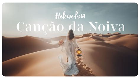 Heloisa Rosa Can O Da Noiva Lyric V Deo Youtube