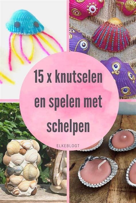 Knutselen Met Schelpen Idee N Spelen En Activiteiten Voor