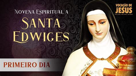 1º Dia Novena A Santa Edwiges Youtube