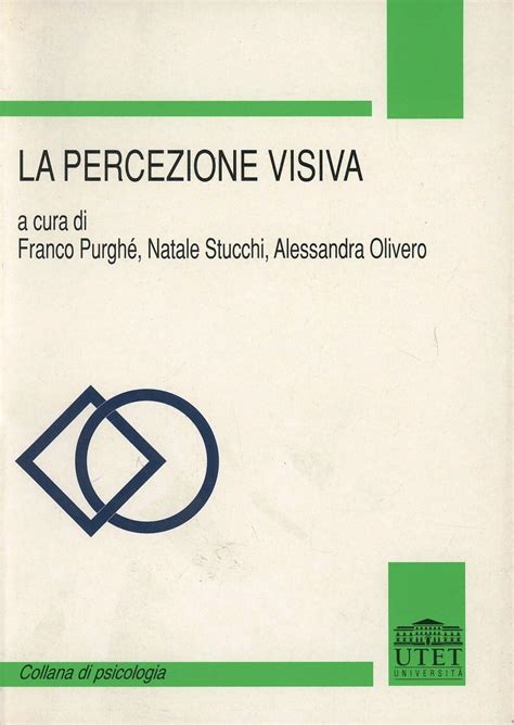 La percezione visiva F Purghè N Stucchi A Olivero Libro