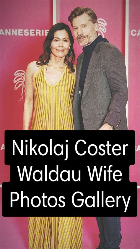 A Visual Journey Through Nikolaj Coster Waldau Love Story Wife Photos