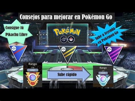 Utiliza Estos Consejos Para Subir a Rango Leyenda en Pokémon Go YouTube