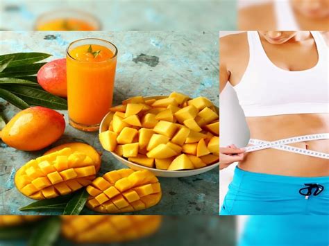 Mango For Weight Loss वजन कमी करायचं मग उन्हाळ्यात या 4 पद्धतीने खा