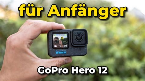 GoPro Hero 12 für Anfänger das große Tutorial auf Deutsch YouTube