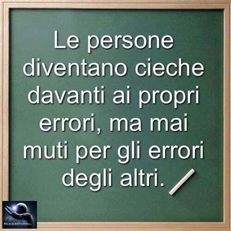 Le Persone Diventano Cieche Davanti Ai Propri Errori Ma Mai Muti Per