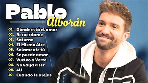 Pablo Alborán Mix Nuevo 2024 Pablo Alborán Sus mejor Exitos