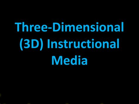 Three Dimensional 3d Instructional Media