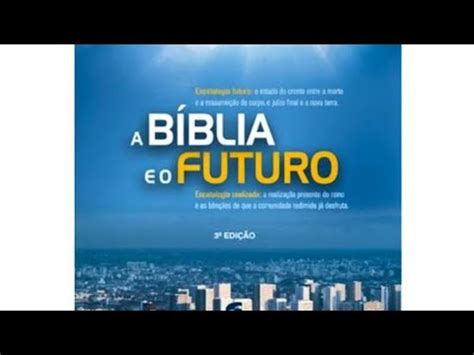 Dica De Leitura A B Blia E O Futuro De Anthony Hoekema Youtube