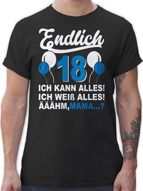 Shirtracer T Shirt Endlich Achtzehn Ich Kann And Weiß Alles Äähm