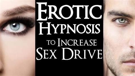 Erotic Hypnosis To Increase Libido In Women And Men Raise Sex Drive