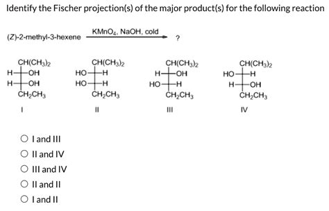 Solved Identify The Fischer Projection S Of The Major Product S For