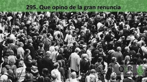 295 Que Opino De La Gran Renuncia