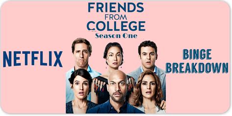 Friends from College: Season 1 – Binge Breakdown – TV and City