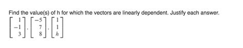 Solved Find The Value S Of H For Which The Vectors Are Chegg