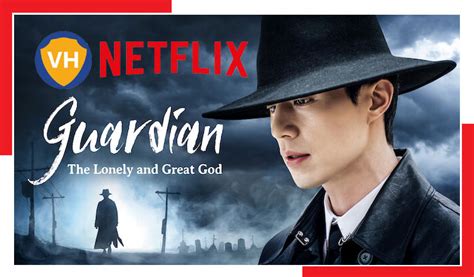 Watch Guardian: The Lonely and Great God all Episodes on Netflix From Anywhere in the World