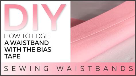 Diy How To Edge A Waistband With The Bias Tape Sewing Waistbands Youtube