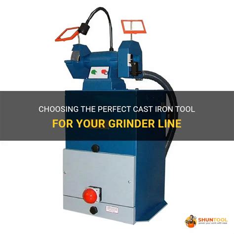 Choosing The Perfect Cast Iron Tool For Your Grinder Line Shuntool