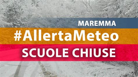 Allerta Meteo In Maremma Scuole Chiuse Per Il Secondo Giorno Ecco