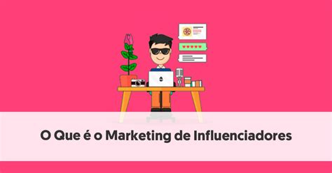 O Que é o Marketing de Influenciadores Uma Análise Detalhada da