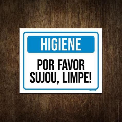 Placa De Sinaliza O Higiene Por Favor Sujou Limpe X Sinalizo