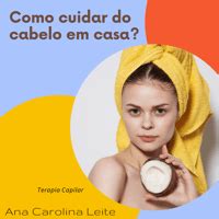 Como Cuidar Do Cabelo Em Casa