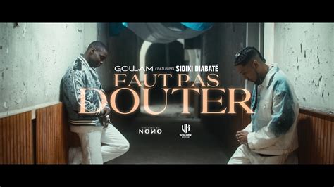 Goulam X Sidiki Diabat Faut Pas Douter Clip Officiel Youtube