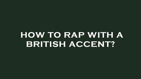 How To Rap With A British Accent Youtube