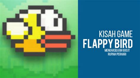 Kisah Game Flappy Bird Game Yabg Popular Do Masanya Dan Menghasilkan