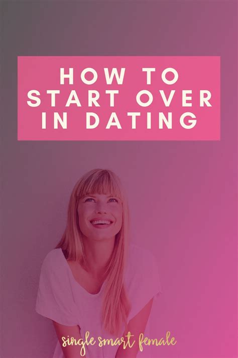 How To Start Over In Dating Expert Advice