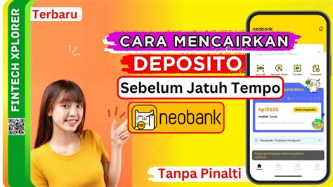 Cara Mencairkan Deposito Neo Bank Sebelum Jatuh Tempo Tarik Deposito